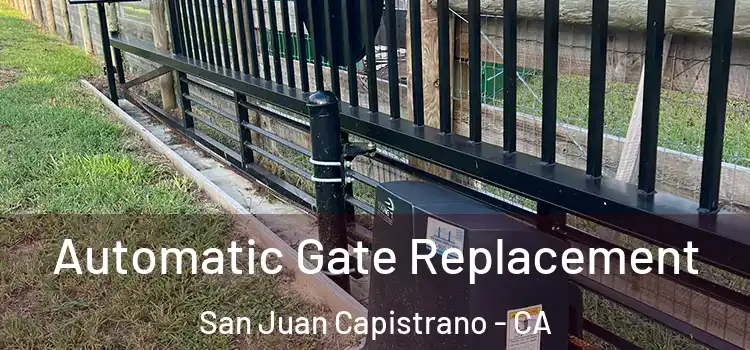  Automatic Gate Replacement San Juan Capistrano - CA
