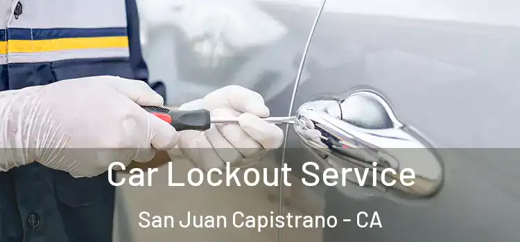  Car Lockout Service San Juan Capistrano - CA