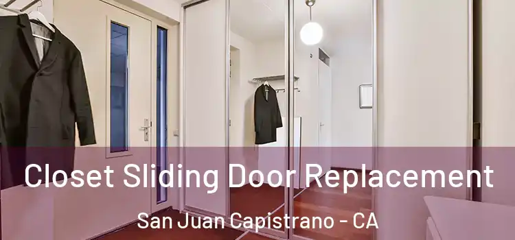 Closet Sliding Door Replacement San Juan Capistrano - CA