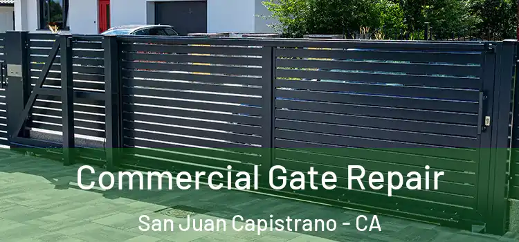 Commercial Gate Repair San Juan Capistrano - CA