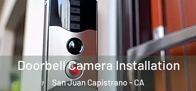  Doorbell Camera Installation San Juan Capistrano - CA