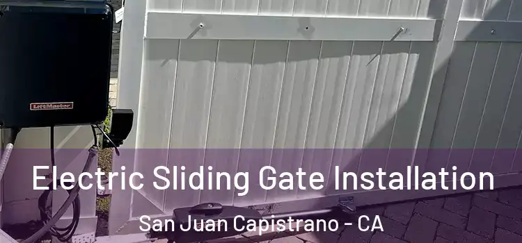  Electric Sliding Gate Installation San Juan Capistrano - CA