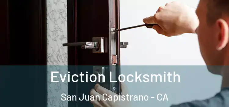  Eviction Locksmith San Juan Capistrano - CA