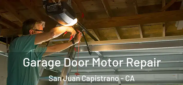  Garage Door Motor Repair San Juan Capistrano - CA