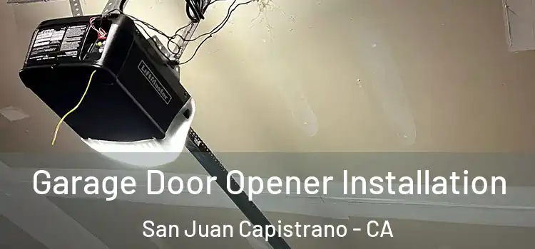  Garage Door Opener Installation San Juan Capistrano - CA
