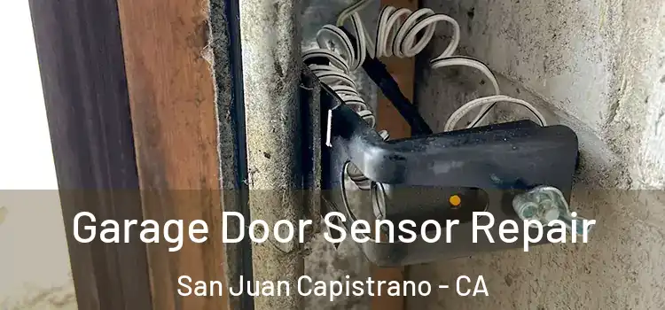Garage Door Sensor Repair San Juan Capistrano - CA