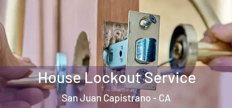 House Lockout Service San Juan Capistrano - CA