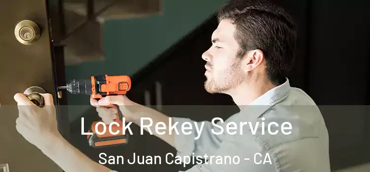 Lock Rekey Service San Juan Capistrano - CA