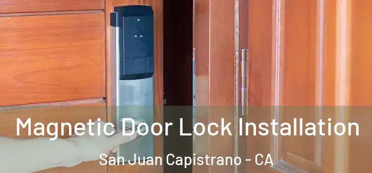  Magnetic Door Lock Installation San Juan Capistrano - CA