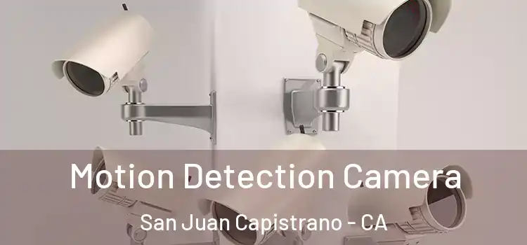  Motion Detection Camera San Juan Capistrano - CA