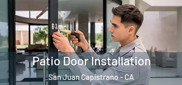 Patio Door Installation San Juan Capistrano - CA