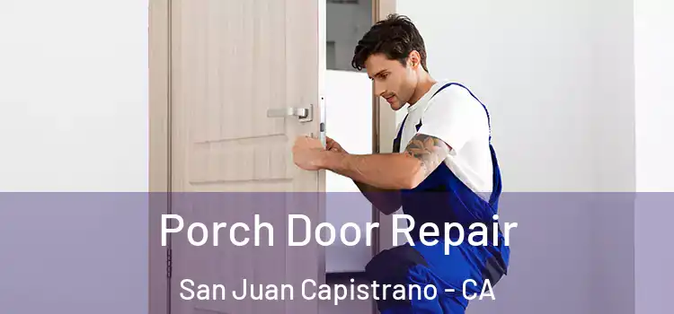  Porch Door Repair San Juan Capistrano - CA