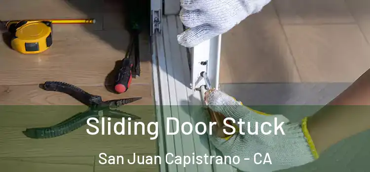 Sliding Door Stuck San Juan Capistrano - CA