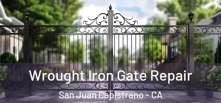 Wrought Iron Gate Repair San Juan Capistrano - CA